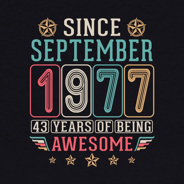 Since September 1977 Happy Birthday 43 Years Of Being Awesome To Me You by DainaMotteut